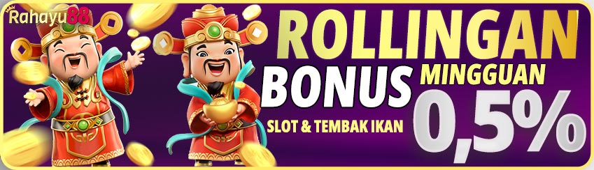 Bonus Rolingan Slot dan tembak ikan 0,5%